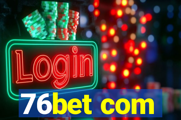 76bet com